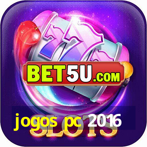 jogos pc 2016